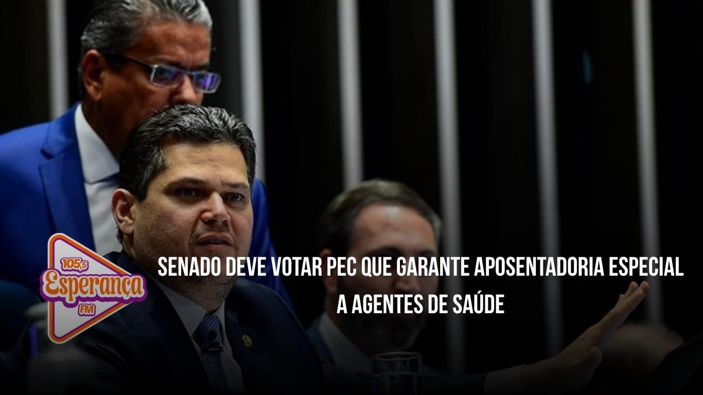 Senado deve votar PEC que garante aposentadoria especial a agentes de saúde