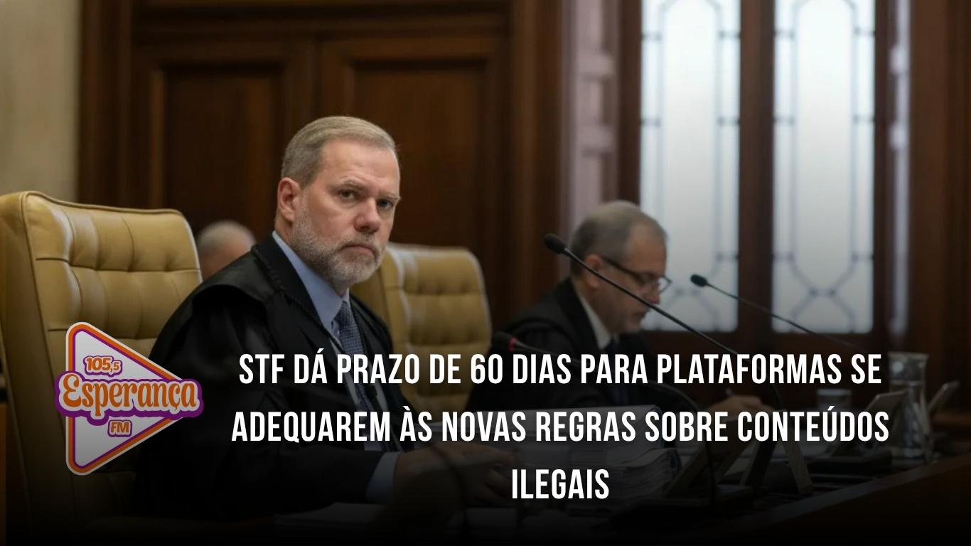 STF dá prazo de 60 dias para plataformas se adequarem às novas regras sobre conteúdos ilegais