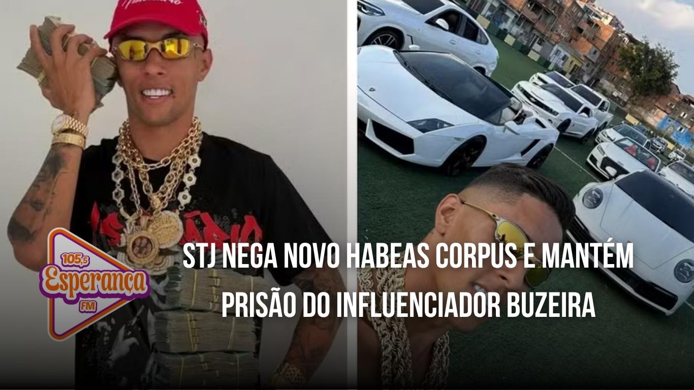 STJ nega novo habeas corpus e mantém prisão do influenciador Buzeira