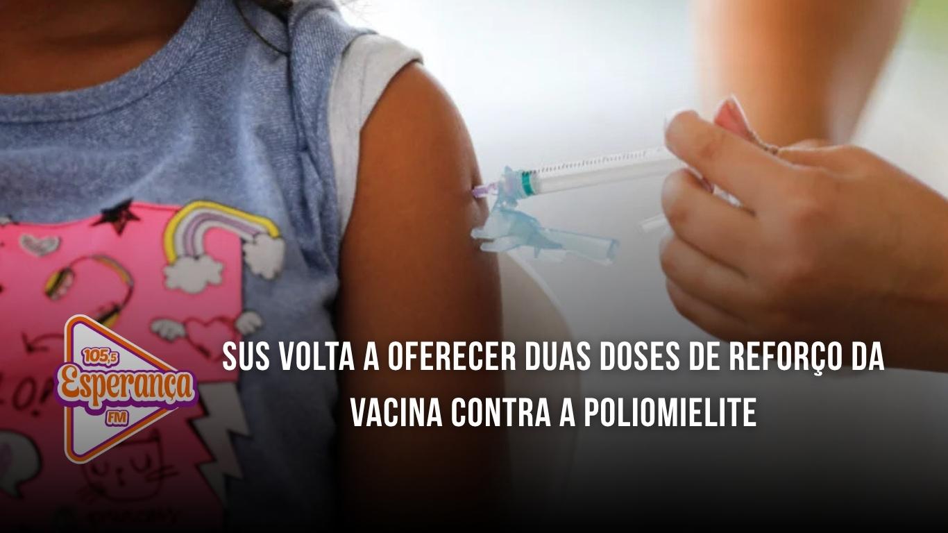 SUS volta a oferecer duas doses de reforço da vacina contra a poliomielite