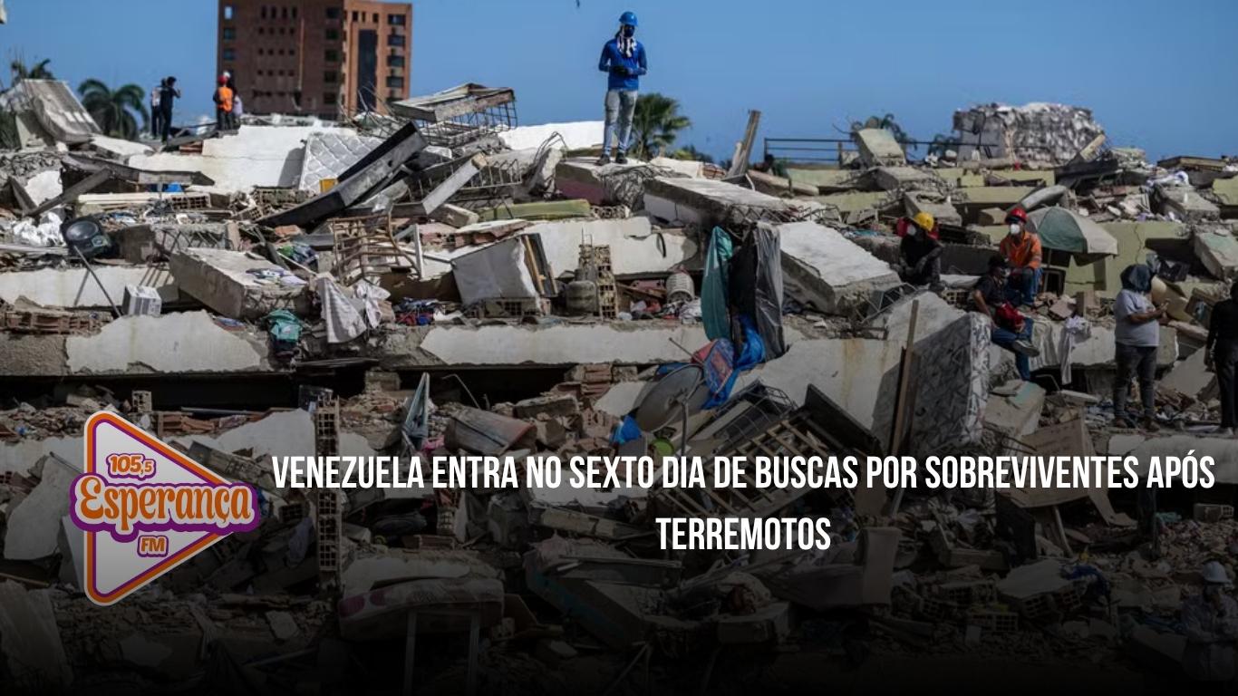 Venezuela entra no sexto dia de buscas por sobreviventes após terremotos