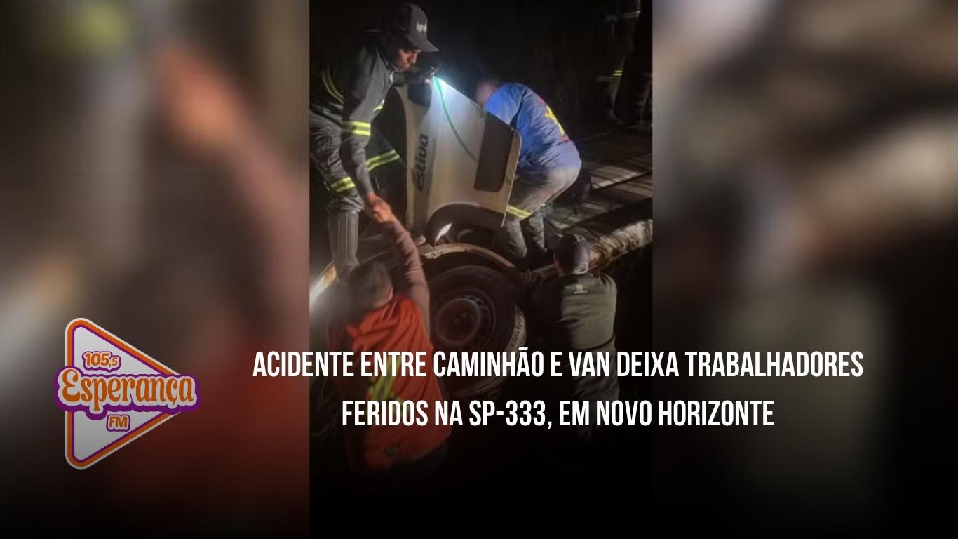 Acidente entre caminhão e van deixa trabalhadores feridos na SP-333, em Novo Horizonte