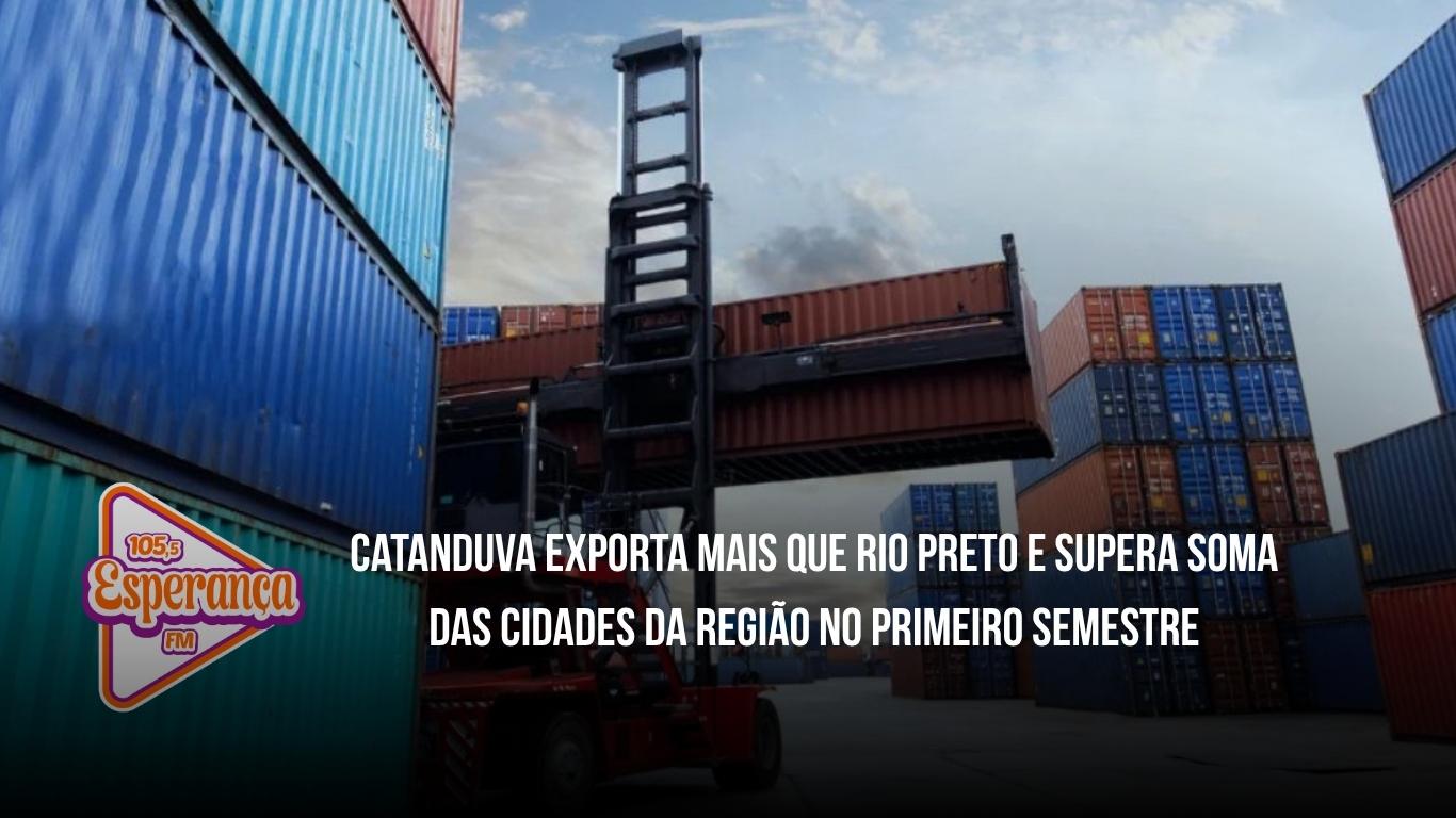 Catanduva exporta mais que Rio Preto e supera soma das cidades da região no primeiro semestre