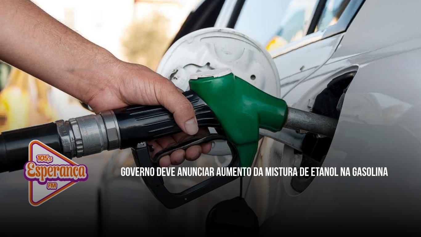 Governo deve anunciar aumento da mistura de etanol na gasolina