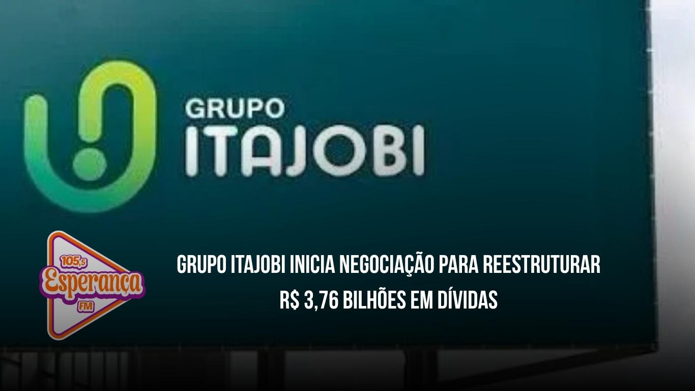 Grupo Itajobi inicia negociação para reestruturar R$ 3,76 bilhões em dívidas