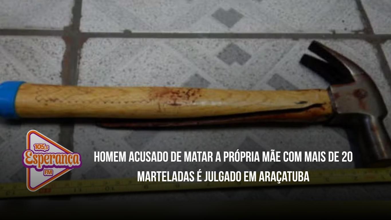 Homem acusado de matar a própria mãe com mais de 20 marteladas é julgado em Araçatuba
