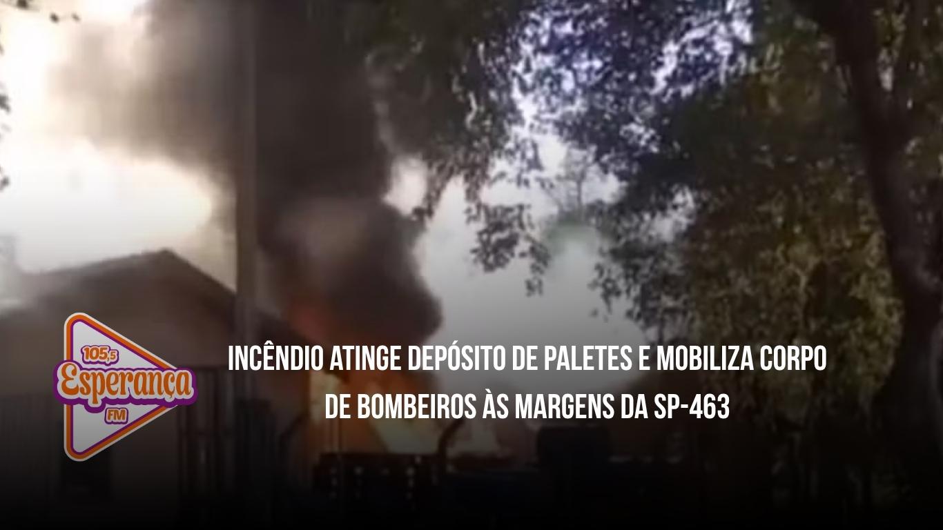 Incêndio atinge depósito de paletes e mobiliza Corpo de Bombeiros às margens da SP-463