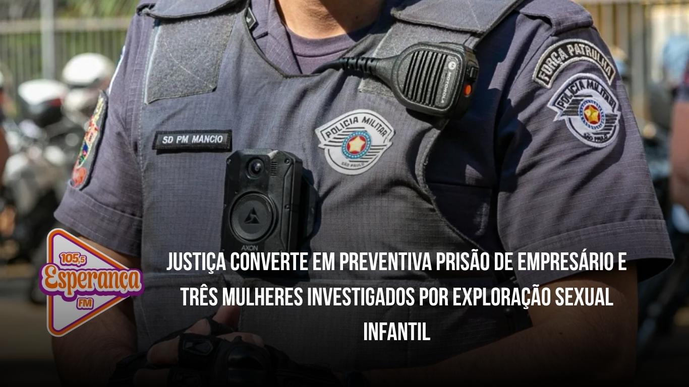 Justiça converte em preventiva prisão de empresário e três mulheres investigados por exploração sexual infantil
