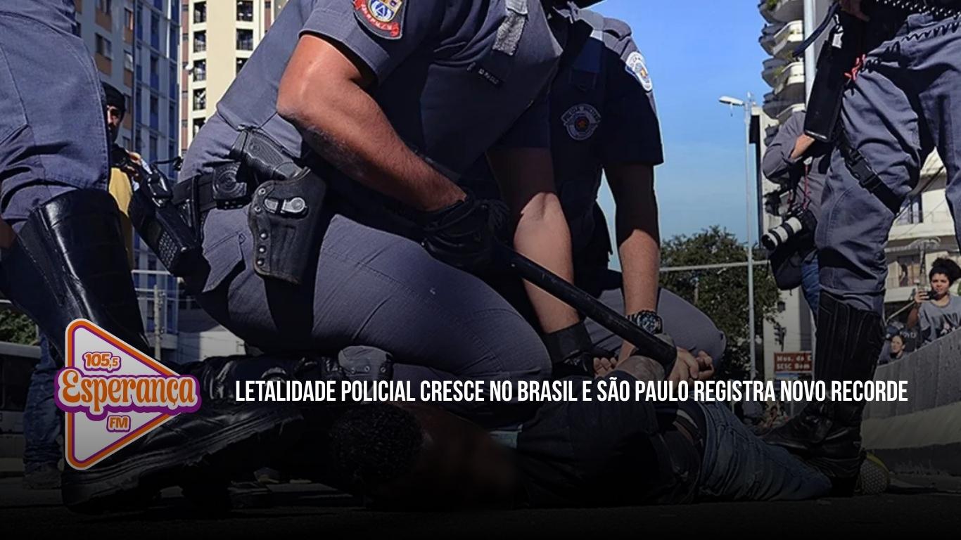 Letalidade policial cresce no Brasil e São Paulo registra novo recorde