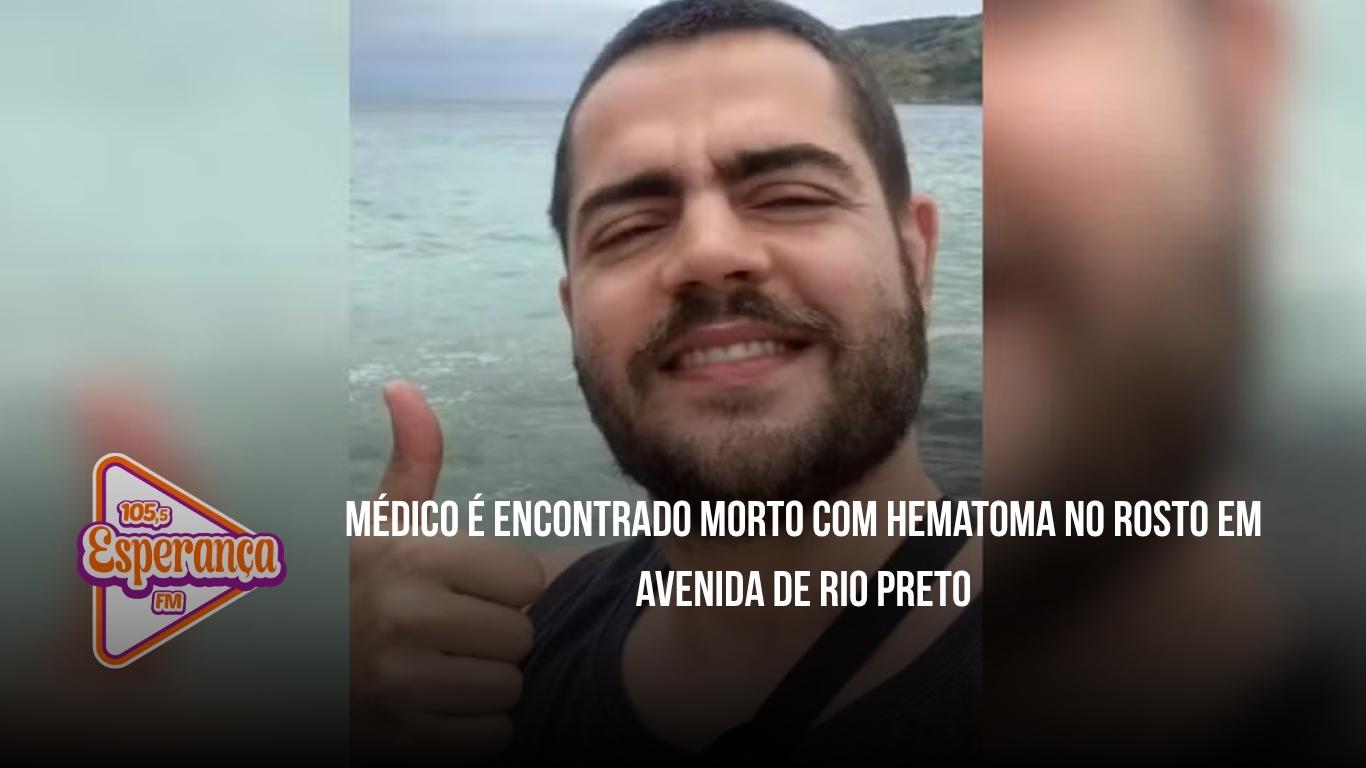 Médico é encontrado morto com hematoma no rosto em avenida de Rio Preto