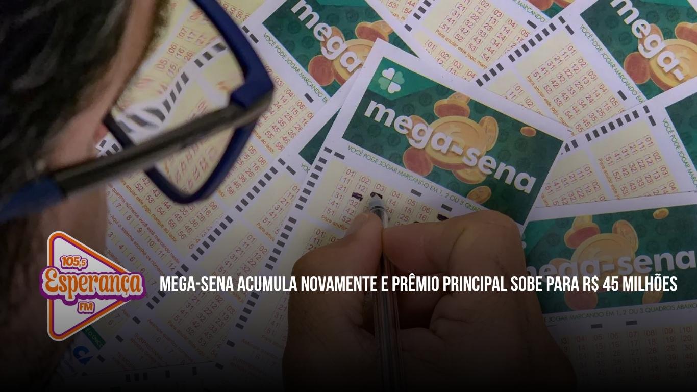 Mega-Sena acumula novamente e prêmio principal sobe para R$ 45 milhões