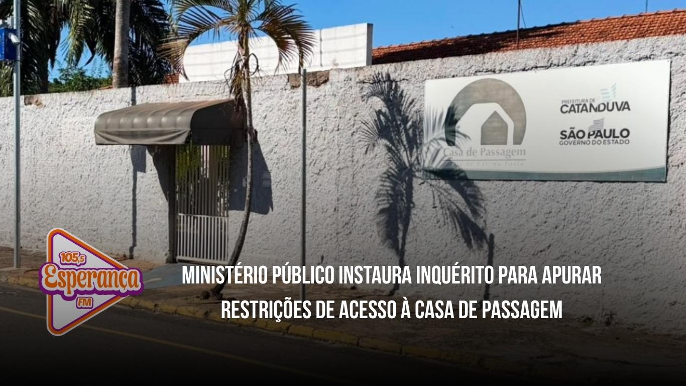 Ministério Público instaura inquérito para apurar restrições de acesso à Casa de Passagem