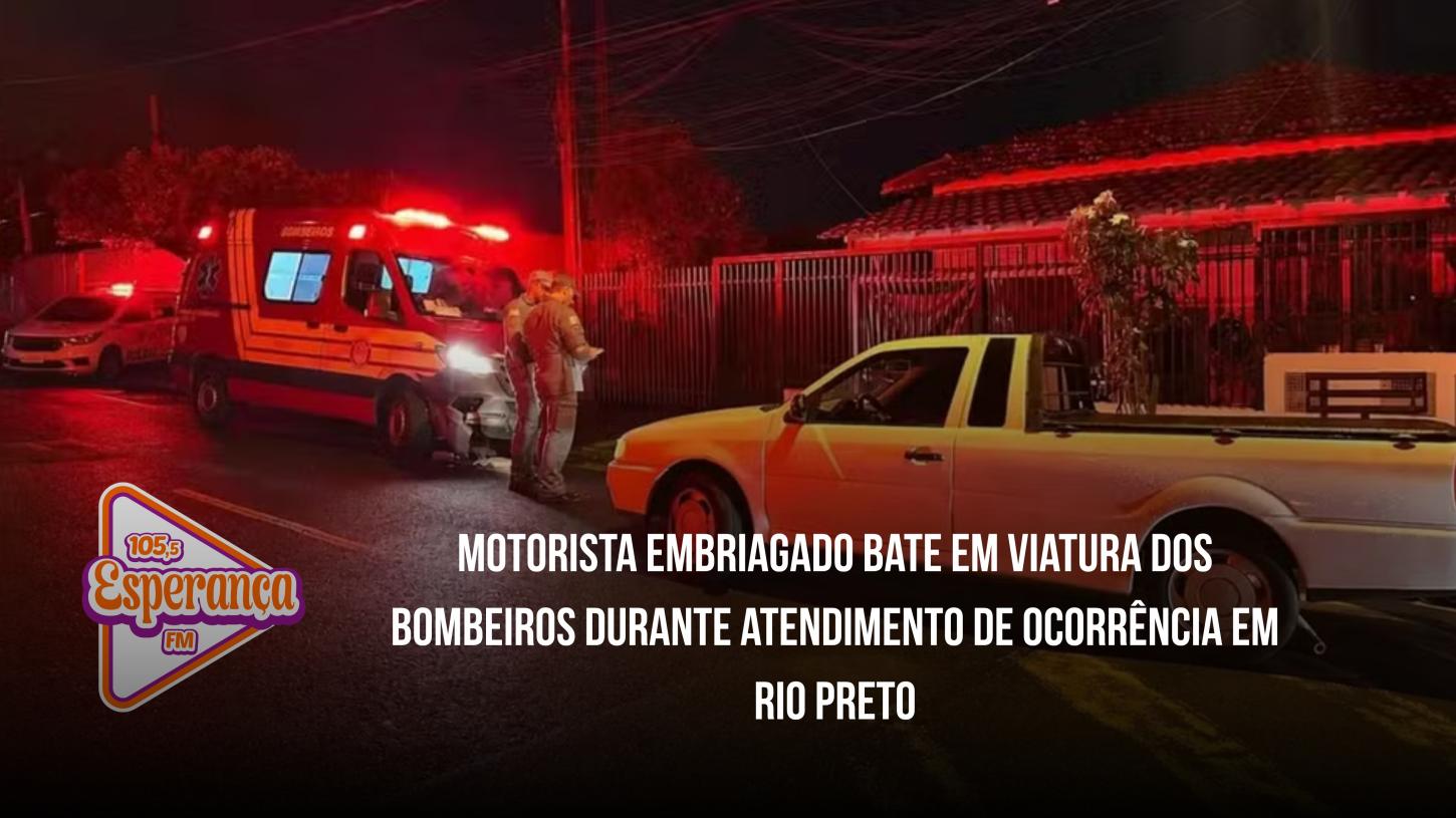 Motorista embriagado bate em viatura dos Bombeiros durante atendimento de ocorrência em Rio Preto
