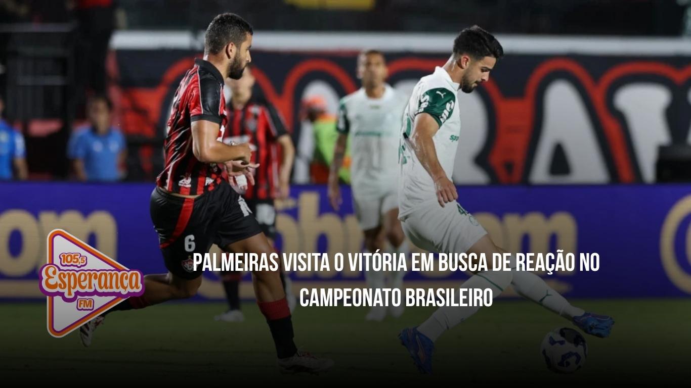 Palmeiras visita o Vitória em busca de reação no Campeonato Brasileiro