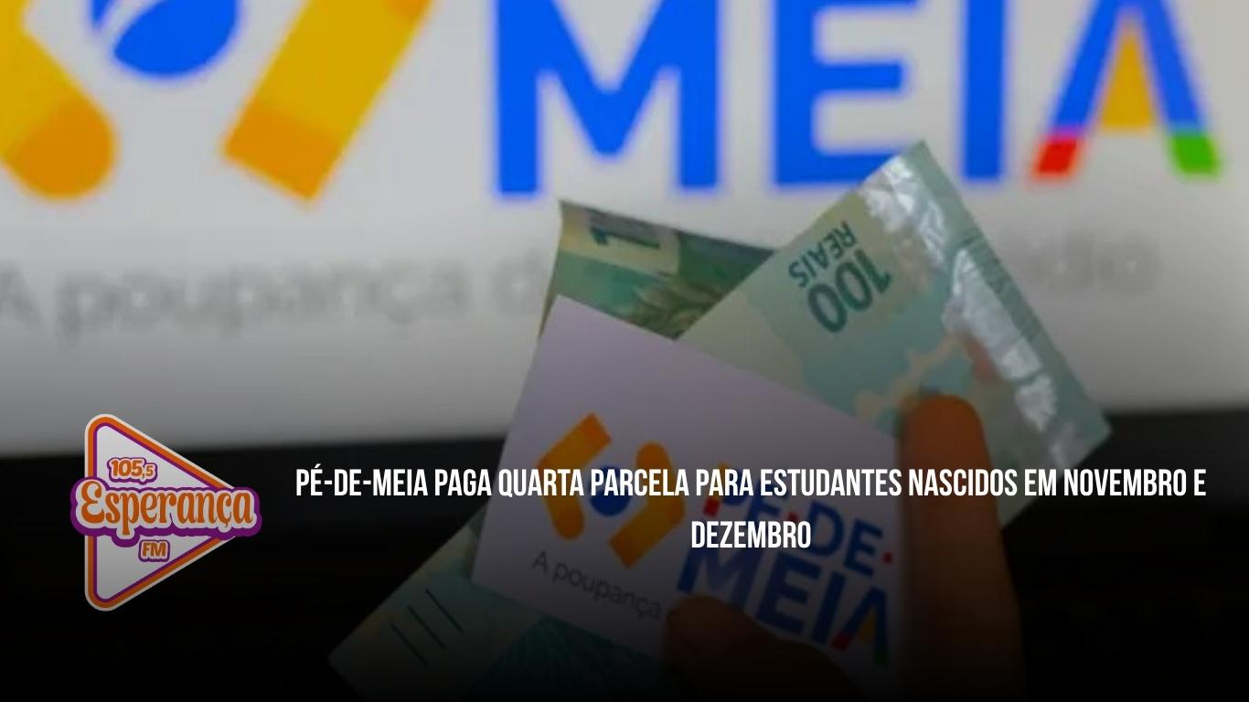 Pé-de-Meia paga quarta parcela para estudantes nascidos em novembro e dezembro