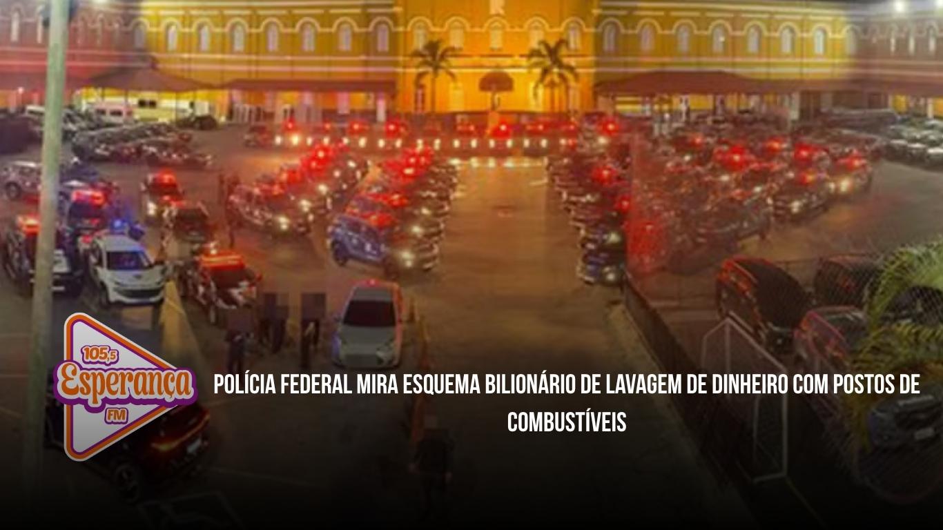 Polícia Federal mira esquema bilionário de lavagem de dinheiro com postos de combustíveis