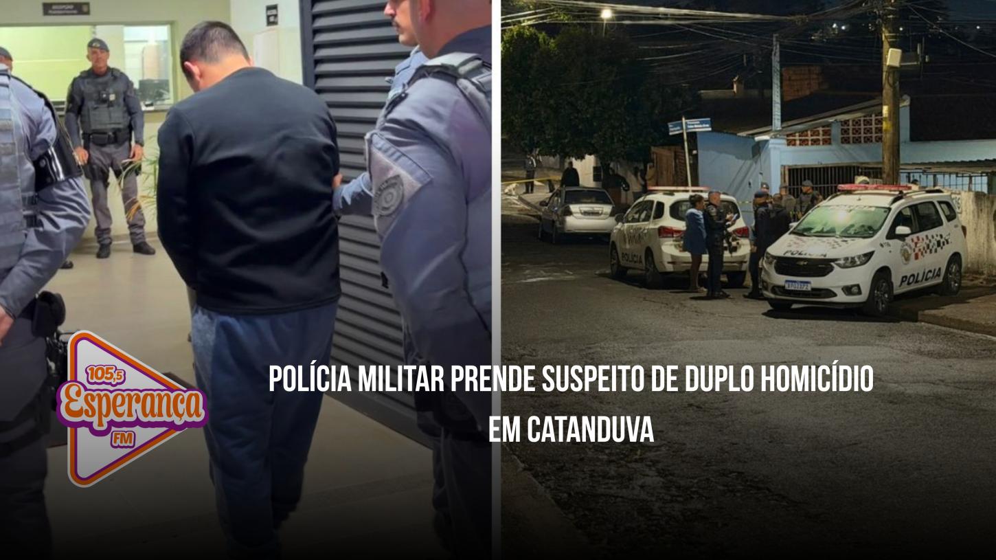 Polícia Militar prende suspeito de duplo homicídio em Catanduva