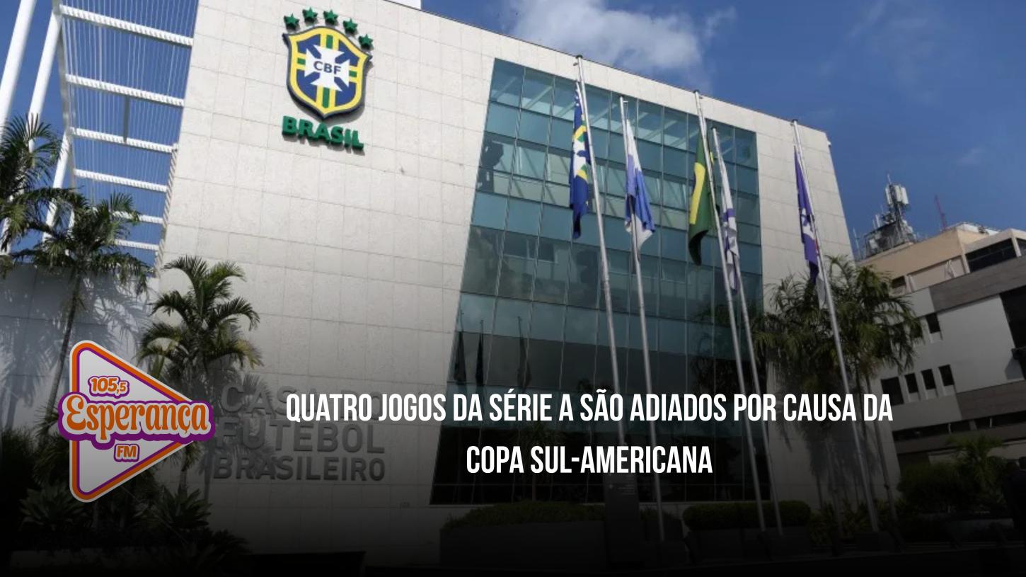 Quatro jogos da Série A são adiados por causa da Copa Sul-Americana