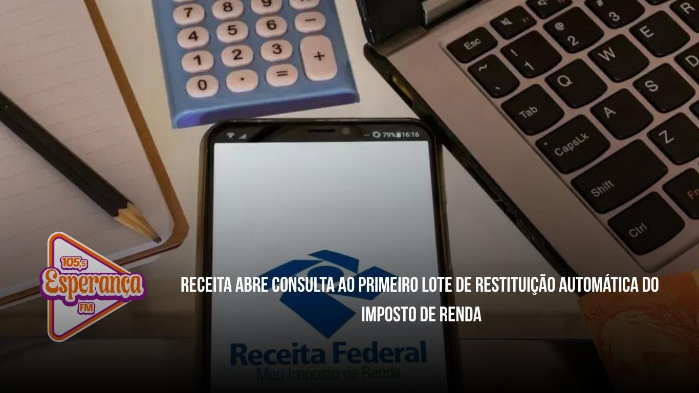 Receita abre consulta ao primeiro lote de restituição automática do Imposto de Renda