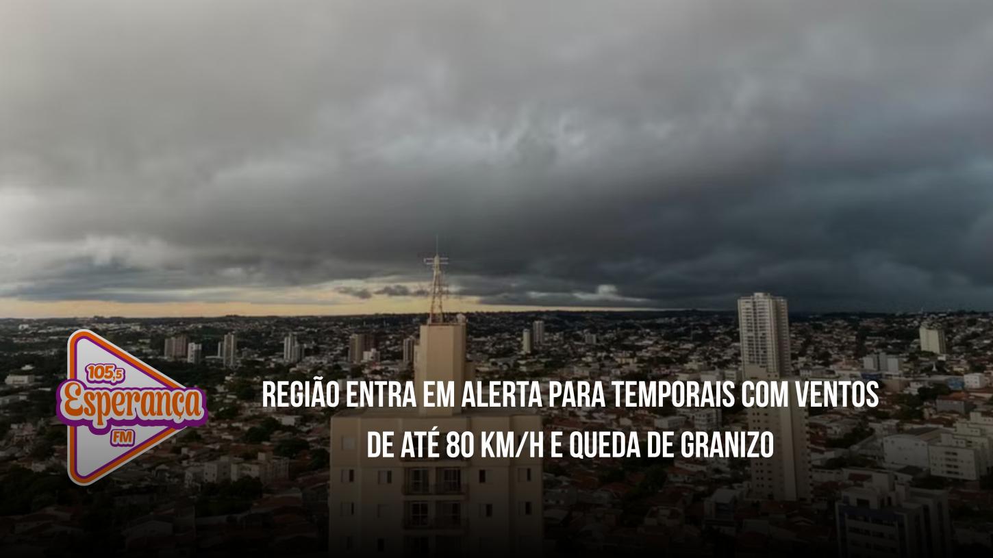 Região entra em alerta para temporais com ventos de até 80 km/h e queda de granizo