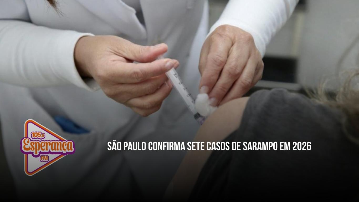 São Paulo confirma sete casos de sarampo em 2026