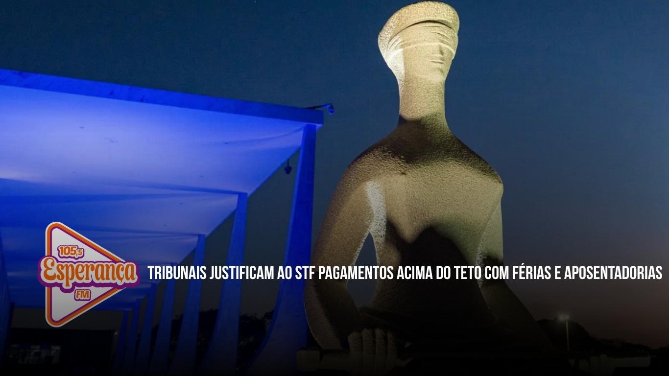 Tribunais justificam ao STF pagamentos acima do teto com férias e aposentadorias