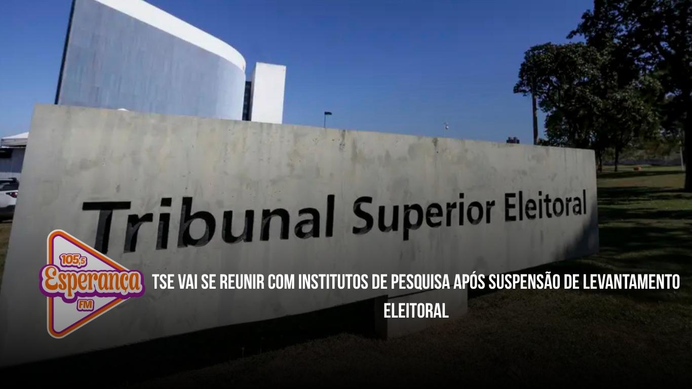 TSE vai se reunir com institutos de pesquisa após suspensão de levantamento eleitoral