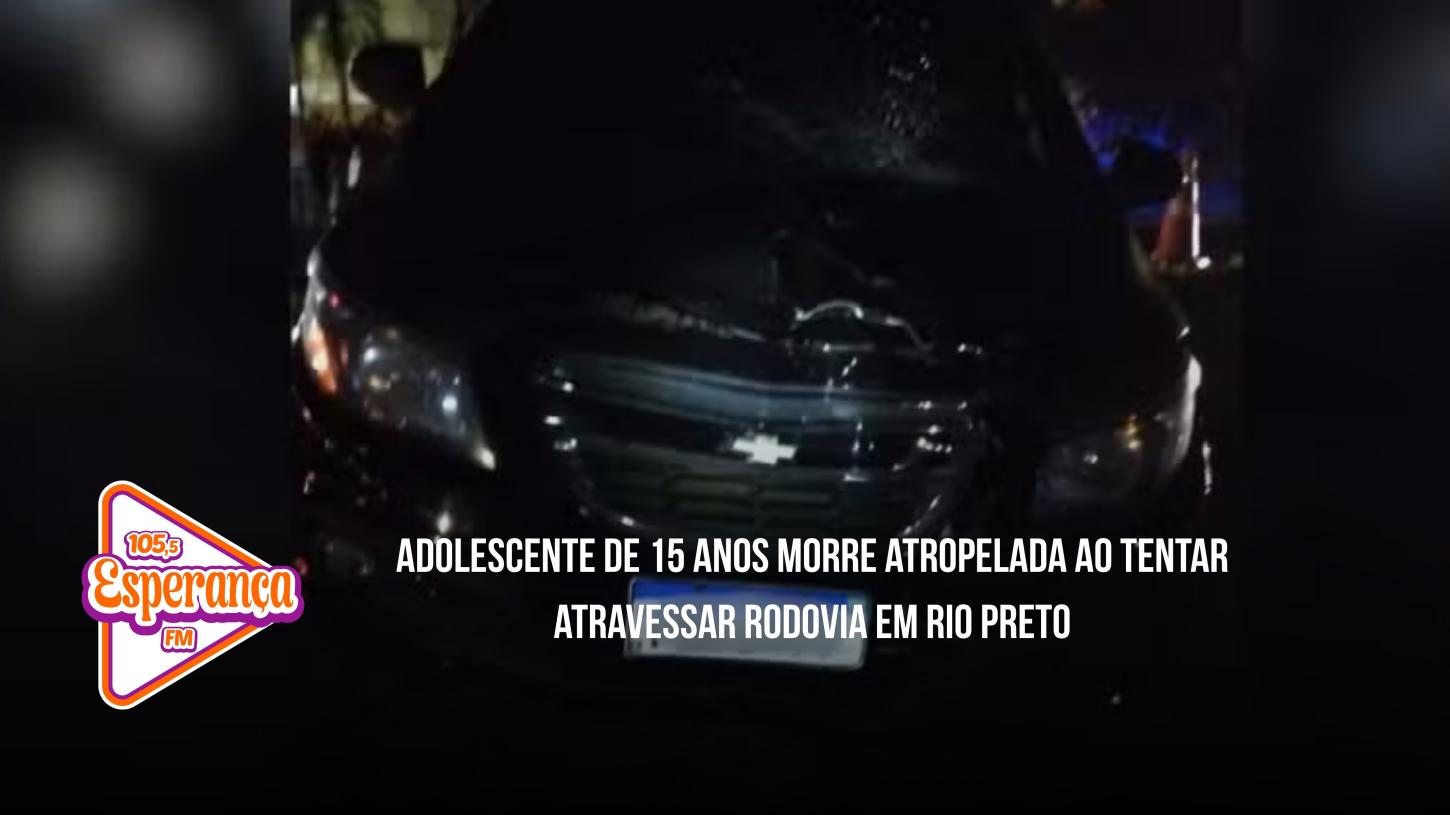 Adolescente de 15 anos morre atropelada ao tentar atravessar rodovia em Rio Preto