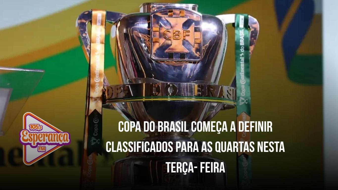 Copa do Brasil começa a definir classificados para as quartas nesta terça- feira