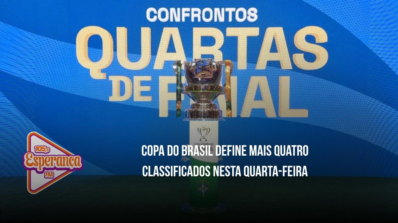 Copa do Brasil define mais quatro classificados nesta quarta-feira