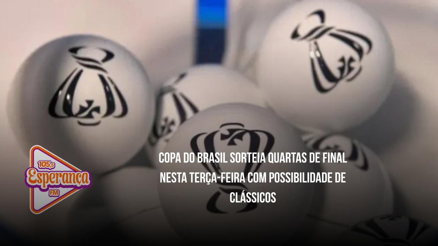 Copa do Brasil sorteia quartas de final nesta terça-feira com possibilidade de clássicos