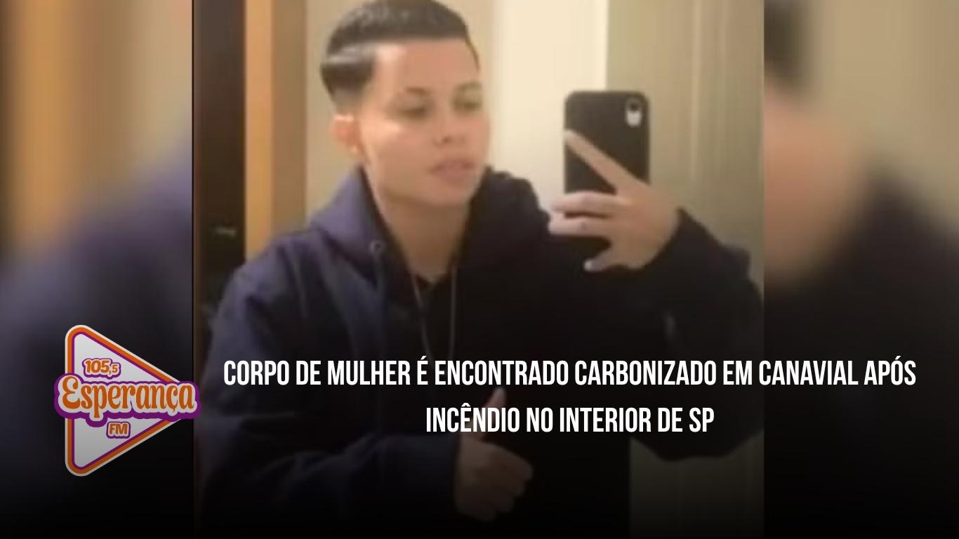 Corpo de mulher é encontrado carbonizado em canavial após incêndio no interior de SP