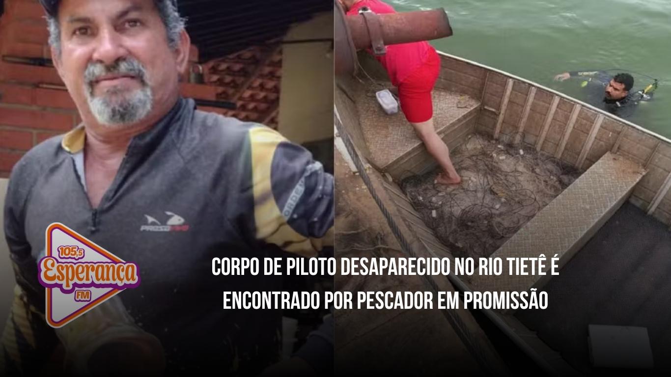 Corpo de piloto desaparecido no Rio Tietê é encontrado por pescador em Promissão