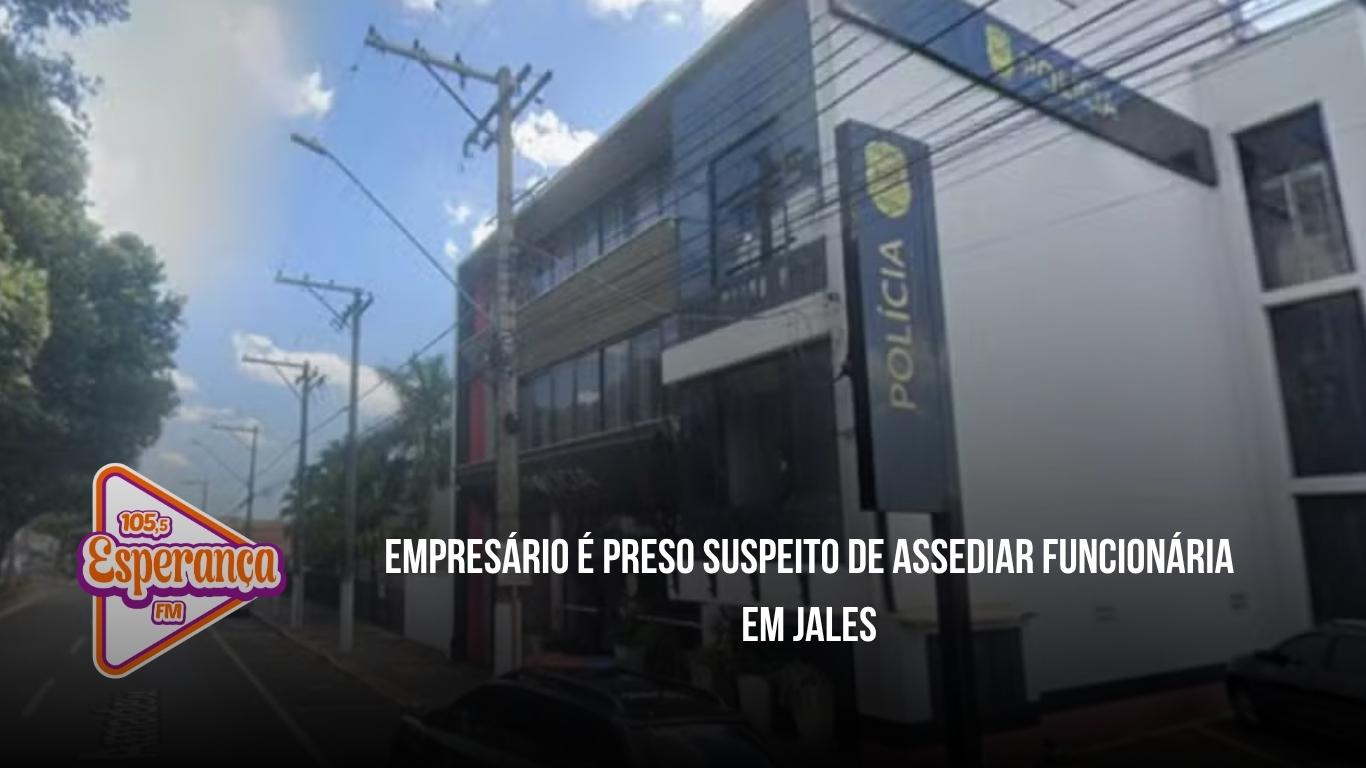 Empresário é preso suspeito de assediar funcionária em Jales