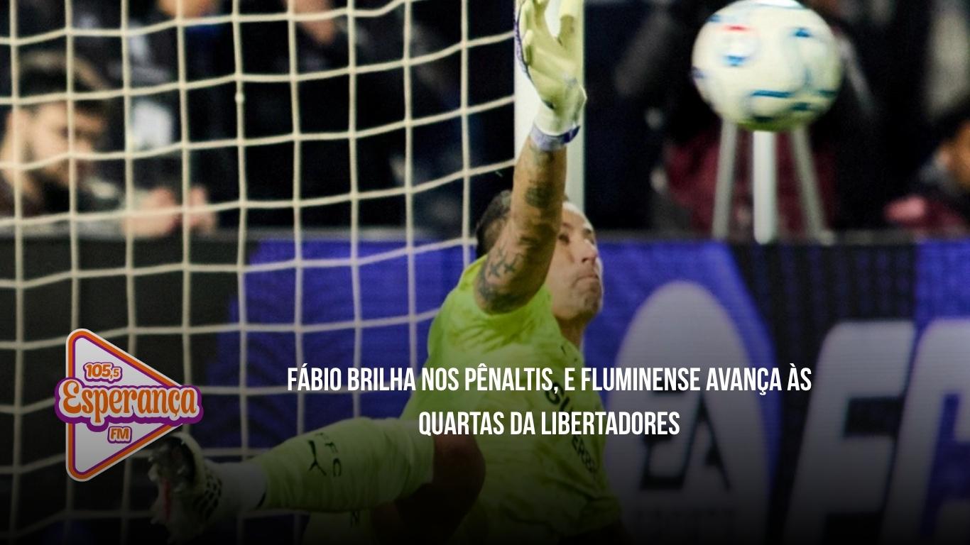 Fábio brilha nos pênaltis, e Fluminense avança às quartas da Libertadores