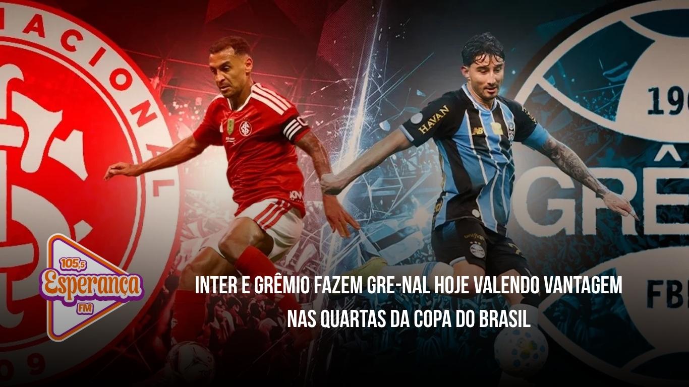 Inter e Grêmio fazem Gre-Nal hoje valendo vantagem nas quartas da Copa do Brasil