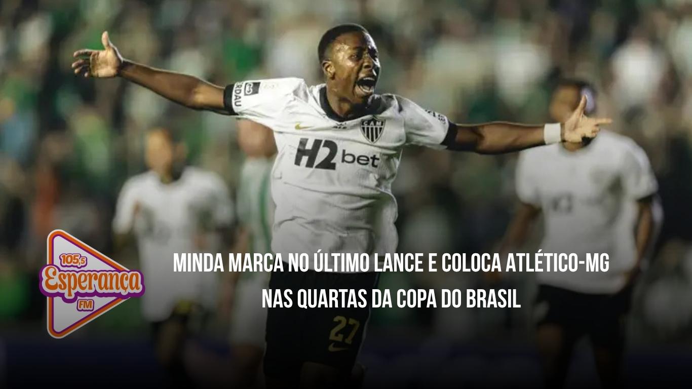 Minda marca no último lance e coloca Atlético-MG nas quartas da Copa do Brasil