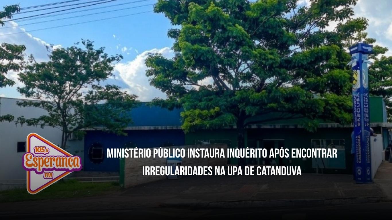 Ministério Público instaura inquérito após encontrar irregularidades na UPA de Catanduva