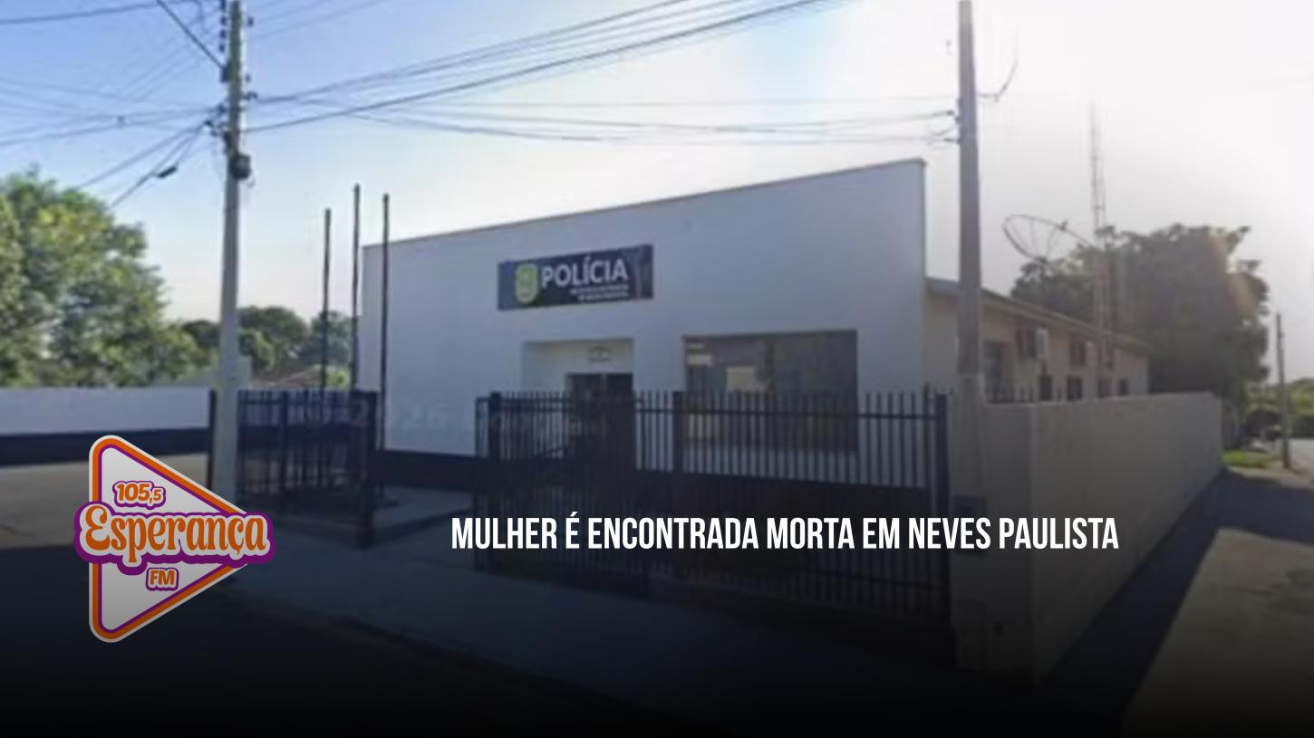 Mulher é encontrada morta em Neves Paulista