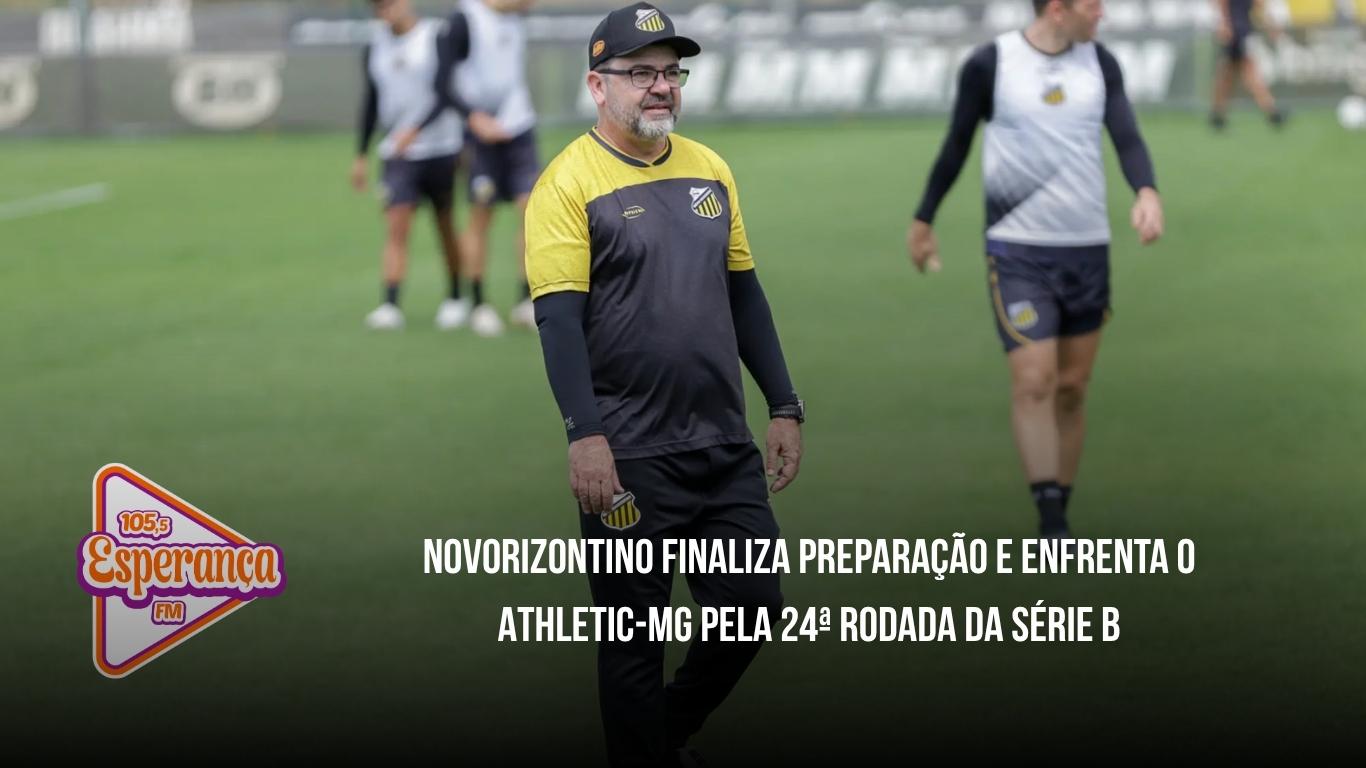 Novorizontino finaliza preparação e enfrenta o Athletic-MG pela 24ª rodada da Série B