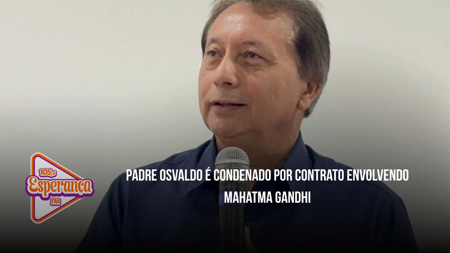 Padre Osvaldo é condenado por contrato envolvendo Mahatma Gandhi