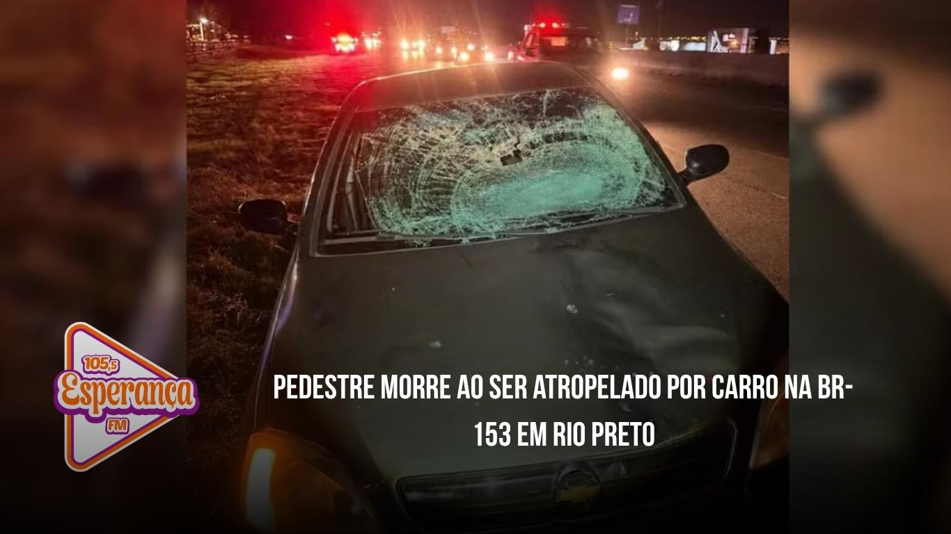 Pedestre morre ao ser atropelado por carro na BR-153 em Rio Preto