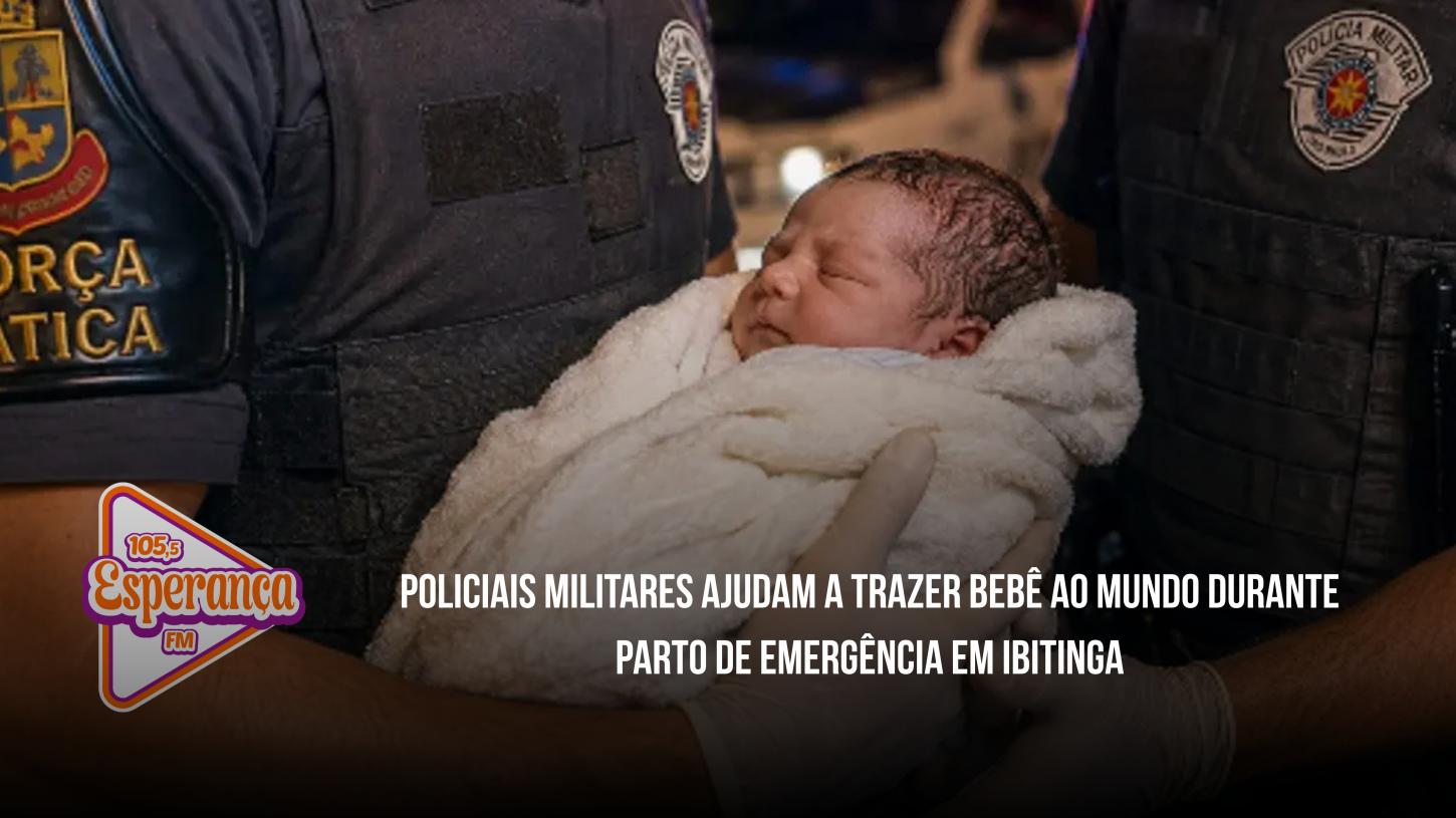 Policiais militares ajudam a trazer bebê ao mundo durante parto de emergência em Ibitinga