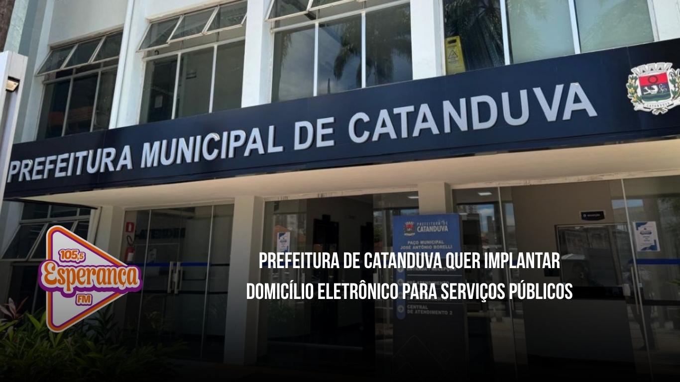 Prefeitura de Catanduva quer implantar Domicílio Eletrônico para serviços públicos