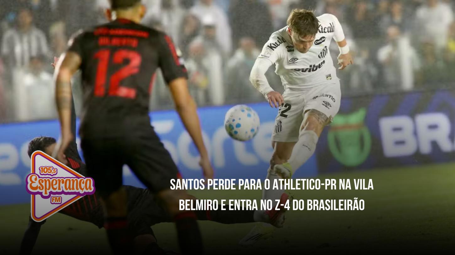 Santos perde para o Athletico-PR na Vila Belmiro e entra no Z-4 do Brasileirão
