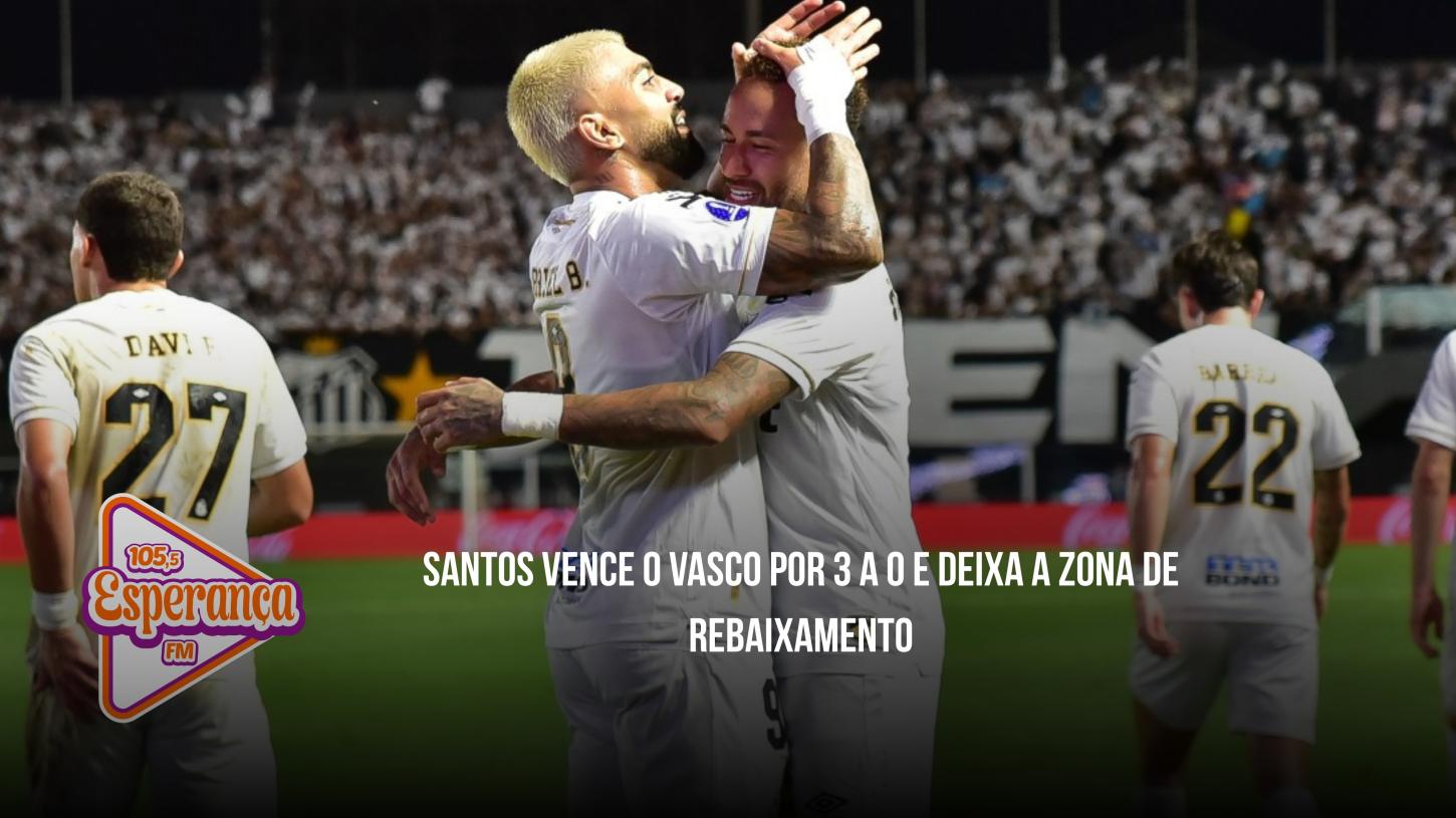 Santos vence o Vasco por 3 a 0 e deixa a zona de rebaixamento