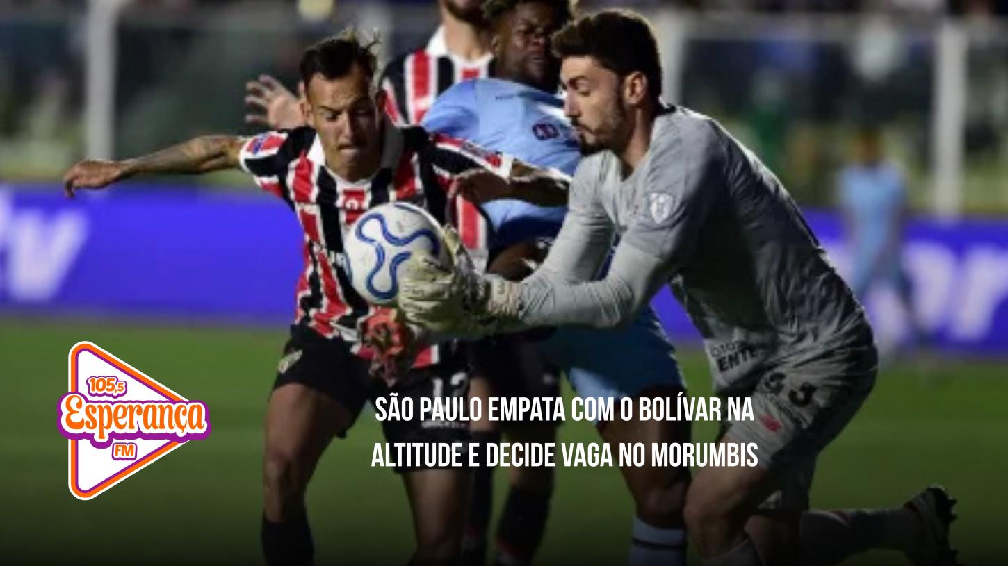 São Paulo empata com o Bolívar na altitude e decide vaga no MorumBIS