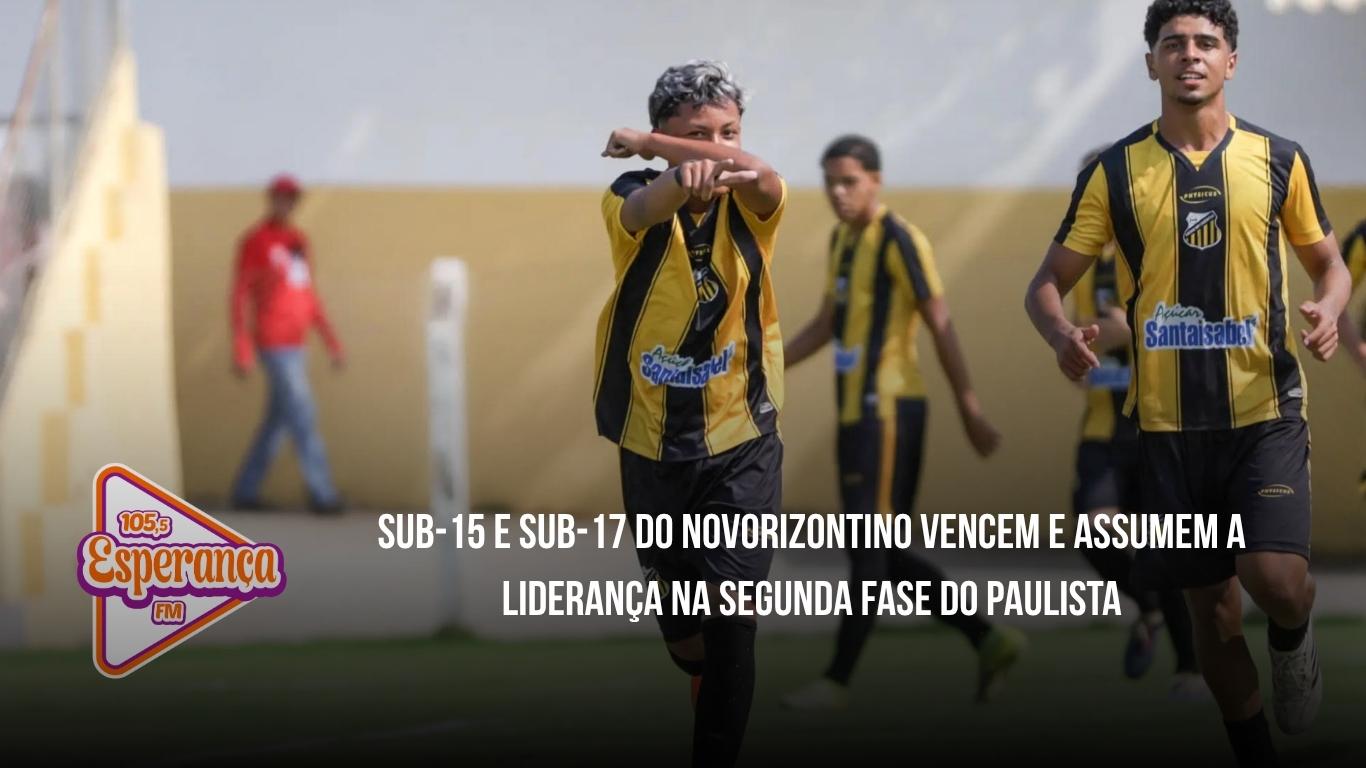 Sub-15 e Sub-17 do Novorizontino vencem e assumem a liderança na segunda fase do Paulista