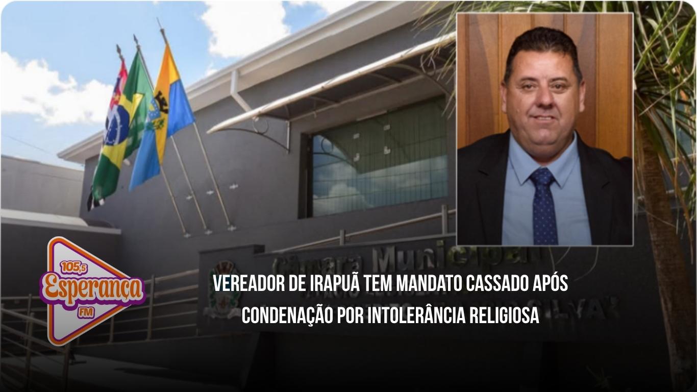 Vereador de Irapuã tem mandato cassado após condenação por intolerância religiosa