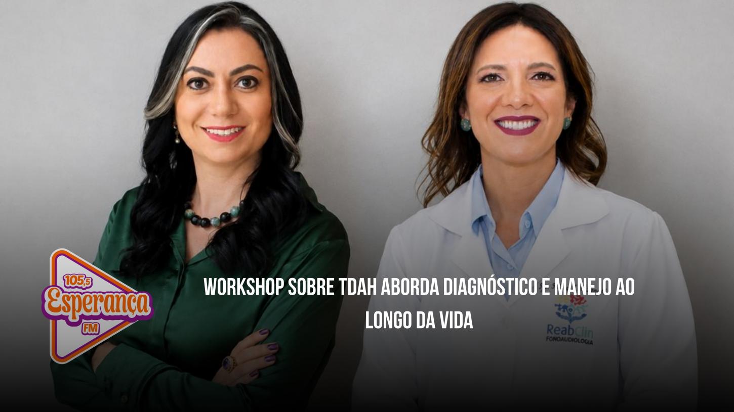 Workshop sobre TDAH aborda diagnóstico e manejo ao longo da vida